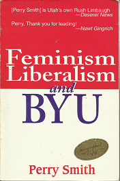 Feminism Liberalism and BYU by Perry Smith