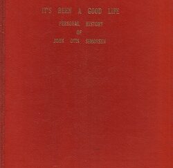 Its Been A Good Life. Personal History of John Otis Simonsen