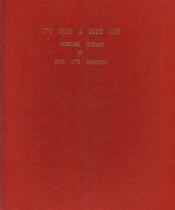 Its Been A Good Life. Personal History of John Otis Simonsen