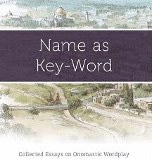 Name as Key-Word, Collected Essays on Onomastic Wordplay and the Temple in Mormon Scripture — Matthew L. Bowen ~ 9781890718459