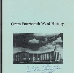 Orem Fourteenth Ward History – Bishop David R. Gordon (foreword)