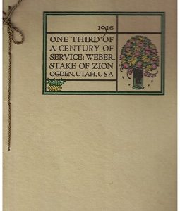 One Third of A Century of Service: Weber Stake of Zion, Ogden, Utah, USA – 1916