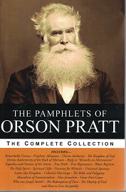 The Pamphlets of Orson Pratt – The Complete Collection   (Softbound) NEW