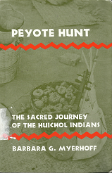 Peyote hunt the sacred journey of the Huichol indains