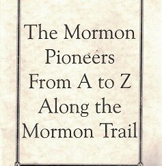 The Mormon Pioneers From A to Z Along the Mormon Trail - Bill Alexander