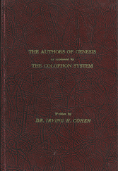 The Authors of Genesis as Explained by the Colophon System by Dr. Irving H. Cohen - Hardbound