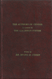 The Authors of Genesis as Explained by the Colophon System by Dr. Irving H. Cohen – Hardbound