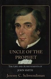 Uncle of the Prophet – Life & Achievements of John Smith – Jeremy Schwendiman