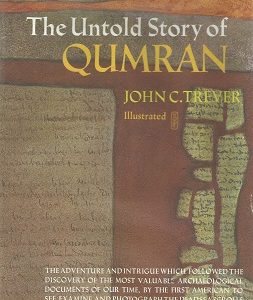 The Untold Story of Qumran – John C. Trever