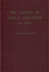 The History of Public Education in Utah - John Clifton Moffitt - 1946