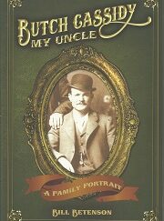 Butch Cassidy, My Uncle - Bill Betenson - Softbound - 9781937147037