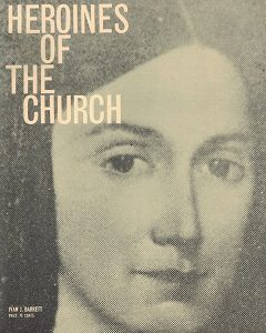 Heroines of the Church — Ivan J. Barrett —  Large Size Softcover