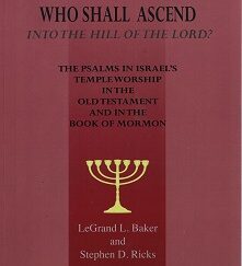 Who Shall Ascend into the Hill of the Lord? ~ LeGrand Baker & Stephen D. Ricks ~ Softbound ~ NEW