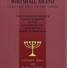 Who Shall Ascend into the Hill of the Lord? ~ LeGrand Baker & Stephen D. Ricks ~ Softbound ~ USED