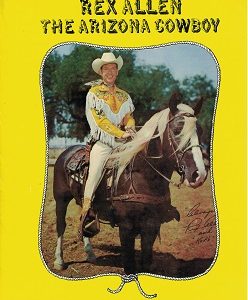 Rex Allen, The Arizona Cowboy – Bob Carman and Dan Scapperotti