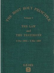 Most Holy Principle Volume 1 ~ The Law & The Testimony 5 Dec 1805 – 3 Mar 1887