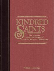 Kindred Saints, The Mormon Immigrant Heritage of Alvin & Kathryne Christenson, William G. Hartley