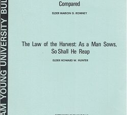 Socialism & the United Order Compared / Law of the Harvest: As a Man Sows, So Shall He Reap – Howard W. Hunter & Marion G. Romney