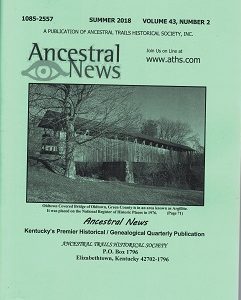 Ancestral News Summer 2018, Volume 43, Number 2 (Kentucky’s Premier Historical….)