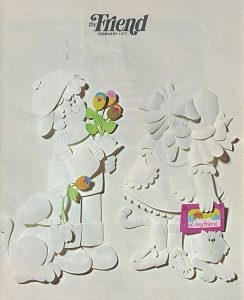 The Friend  [Mormon Church Magazine for Children]  February 1977