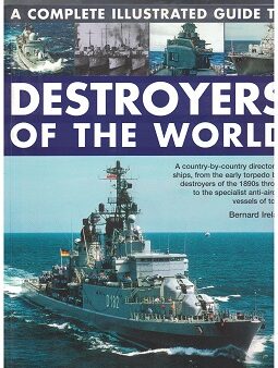 A Complete Illustrated Guide to Destroyers of the World – Bernard Ireland