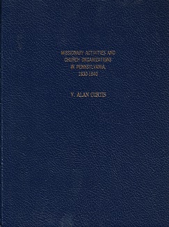Missionary Activities & Church Organizations in Pennsylvania, 1830-1840 – V. Alan Curtis