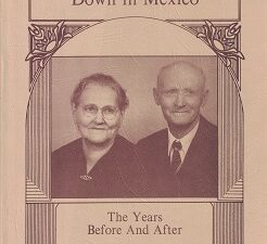 Down in Mexico, The Years Before and After – Biographies of Alfred Davis Hawkins, Julia Hurst Hawkins & Children