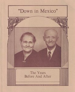 Down in Mexico, The Years Before and After – Biographies of Alfred Davis Hawkins, Julia Hurst Hawkins & Children