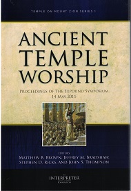 Ancient Temple Worship, Temple on Mount Zion Vol. 1 – Matthew B. Brown, Jeffrey M. Bradshaw, ISBN: 9781890718527