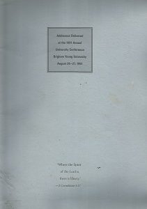 Addresses Delivered at the 1991 Annual University Conference BYU Aug 26-27, 1991
