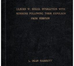 Lillburn Boggs: Interaction with Mormons Following Their Expulsion from Missouri – L. Dean Marriott