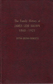 Family History of James Lehi Brown 1860-1921 – Sytha Brown Roberts