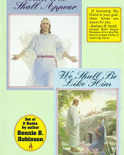 When He Shall Appear & We Shall Be Like Him By Bonnie B. Robinson