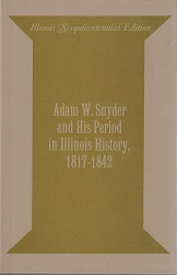 Adam W. Snyder and His Period in Illinois History, 1817-1842