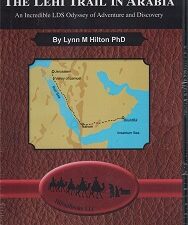 The Lehi Trail in Arabia – An Incredible LDS Odyssey of Adventure and Discovery (DVD)
