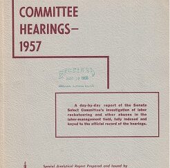 The McClellan Committee Hearings 1957 – A Day by Day Report of the Senate Select Committee’s…