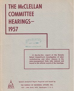 The McClellan Committee Hearings 1957 – A Day by Day Report of the Senate Select Committee’s…