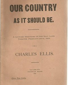 1892  Our Country as it Should Be….Lecture in Salt Lake City, … Charles Ellis