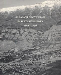 Pleasant Grove Utah East Stake History 1978-1990