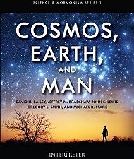 Science & Mormonism 1: Cosmos, Earth, & Man — Jeffrey M. Bradshaw — [Get a FREE BOOK When you order this item / List of 20 items to Choose From]