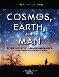Science & Mormonism 1: Cosmos, Earth, & Man — Jeffrey M. Bradshaw — [Get a FREE BOOK When you order this item / List of 20 items to Choose From]