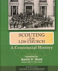 Scouting in the LDS Church   compiled by Kevin V. Hunt; foreword by Vaughn J. Featherstone