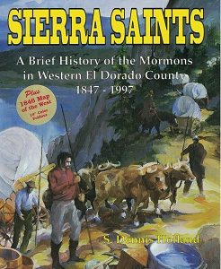 Sierra Saints, A Brief History of the Mormons in Western El Dorado County 1847-1997