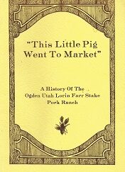 A History of the Lorin Far Stake Pork Ranch