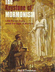 The Keystone of Mormonism: Little Known Truths about the Book of Mormon — by Paul R. Cheesman