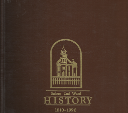 Salem 2nd Ward History; 1810 to 1990 – Zelda Mortensen