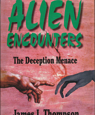 Alien Encounters; The Deception Menace(1995) – James L. Thompson – [0882905368]