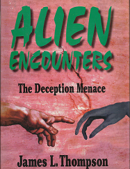 Alien Encounters; The Deception Menace(1995) – James L. Thompson – [0882905368]