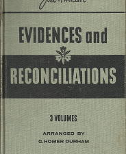 Evidences and Reconciliations(1960) – John A. Widstoe