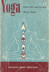 Yoga: Immortality and Freedom(1970) – Mircea Eliade & Willard R. Tusk – 0691017646